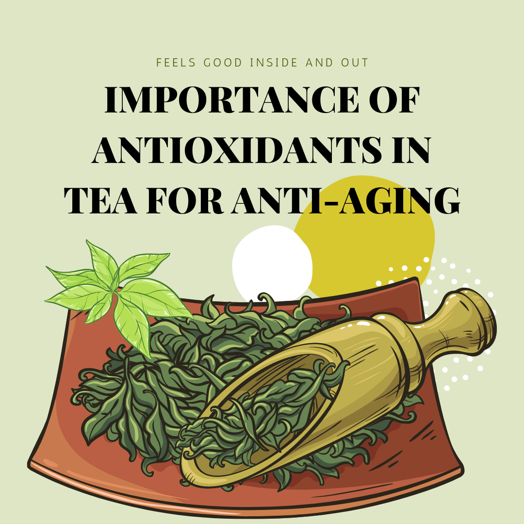 Importance of Antioxidants in Tea for Anti-Aging